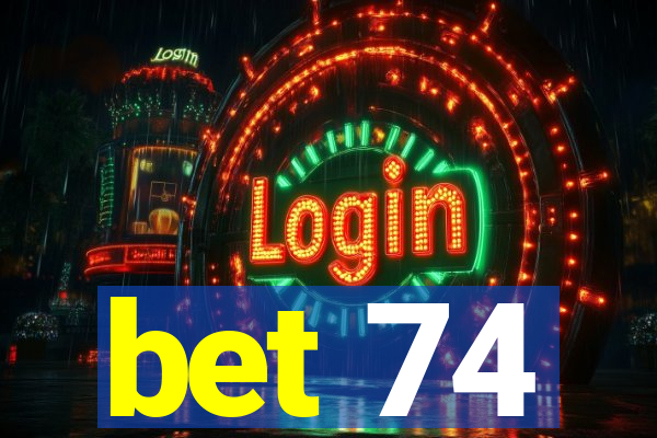 bet 74